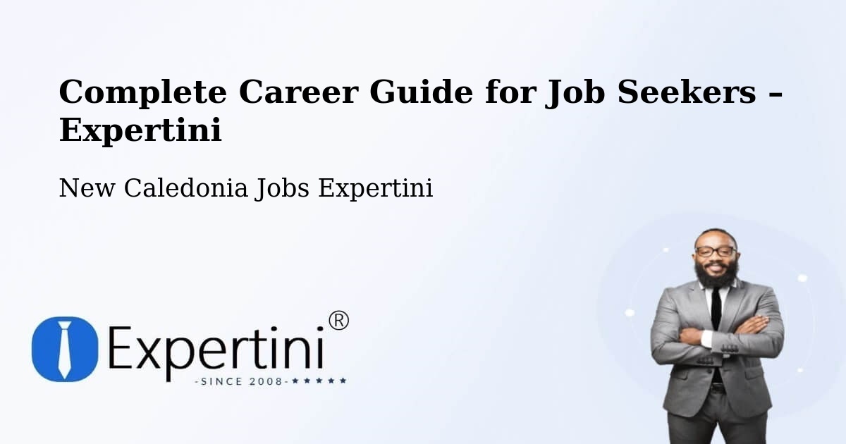 Career Guide for Job Seekers – Fayaoué - Fayaoué, New Caledonia Jobs Expertini