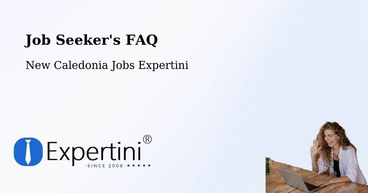 Job Seeker FAQ – Fayaoué - New Caledonia Jobs Expertini