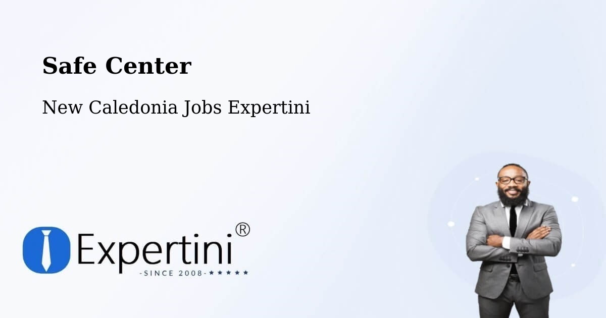 Safety Center – Fayaoué - New Caledonia Jobs Expertini